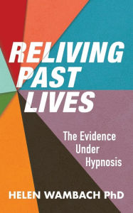 Title: Reliving Past Lives: The Evidence Under Hypnosis, Author: Helen Wambach