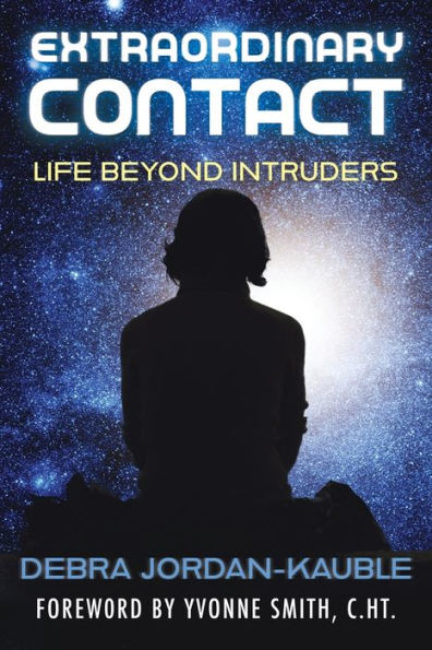 Extraordinary Contact: Life Beyond "Intruders"