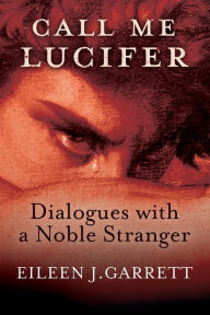 Ebook kindle download portugues Call me Lucifer: Dialogues with a Noble Stranger 9781786771926 (English Edition) ePub PDF FB2 by Lisette Coly, Eileen J. Garrett, Lisette Coly, Eileen J. Garrett