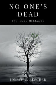 Free mobipocket ebook downloads No One's Dead: The Jesus Messages FB2 PDB ePub by Jonathan Beecher 9781786772527 English version