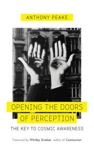 Title: Opening the Doors of Perception: The Key to Cosmic Awareness, Author: Anthony Peake