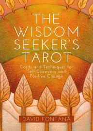 Title: The Wisdom Seeker's Tarot: Cards and Techniques for Self-Discovery and Positive Change, Author: David Fontana