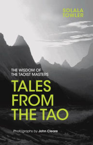 Title: Tales from the Tao: The Wisdom of the Taoist Masters, Author: Solala Towler