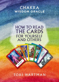 Title: How to Read the Cards for Yourself and Others (Chakra Wisdom Oracle), Author: Tori Hartman