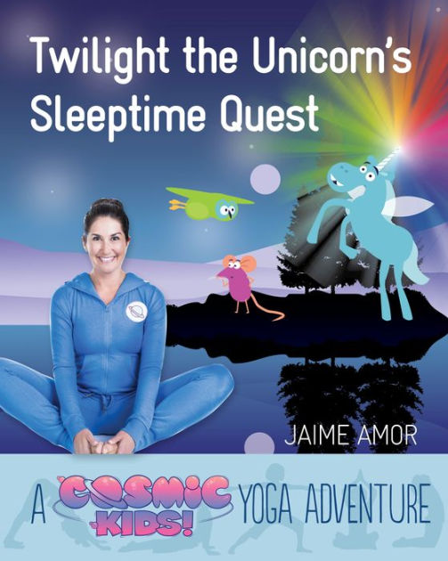 Twilight the Unicorn's Sleepytime Quest: A Cosmic Kids Yoga Adventure ...