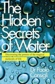 Title: The Hidden Secrets of Water, Author: Paolo Consigli