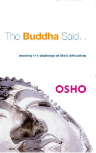 Title: The Buddha Said...: Meeting the Challenge of Life's Difficulties, Author: Osho