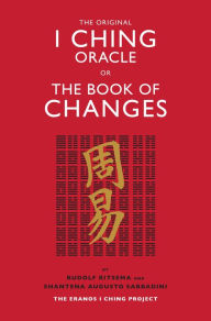 Title: The Original I Ching Oracle or The Book of Changes: The Eranos I Ching Project, Author: Rudolf Ritsema