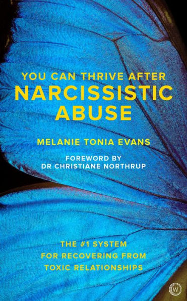 You Can Thrive After Narcissistic Abuse: The #1 System for Recovering from Toxic Relationships