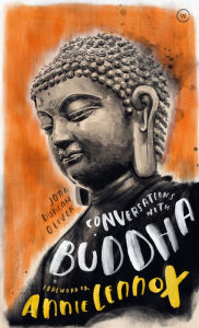 Title: Conversations with Buddha: A Fictional Dialogue Based on Biographical Facts, Author: Joan Duncan Oliver