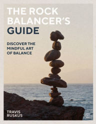 Download ebook for joomla The Rock Balancer's Guide: Discover the Mindful Art of Balance 
