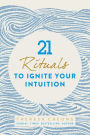 21 Rituals to Ignite Your Intuition