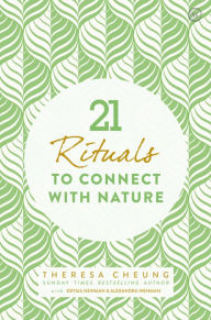 Title: 21 Rituals to Connect With Nature, Author: Theresa Cheung