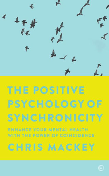 the Positive Psychology of Synchronicity: Enhance Your Mental Health with Power Coincidence