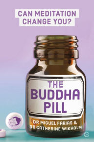 Title: The Buddha Pill: Can Meditation Change You?, Author: Miguel Farias