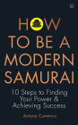 How to be a Modern Samurai: 10 Steps To Finding Your Power & Achieving Success