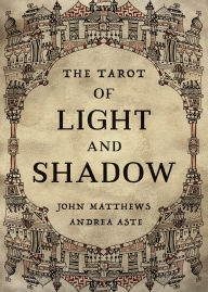 Free best sellers books download The Tarot of Light and Shadow DJVU RTF FB2 by John Matthews, Andrea Aste English version 9781786784117