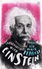 Conversations with Einstein: A Fictional Dialogue Based on Biographical Facts
