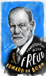 Title: Conversations with Freud: A Fictional Dialogue Based on Biographical Facts, Author: D.M. Thomas