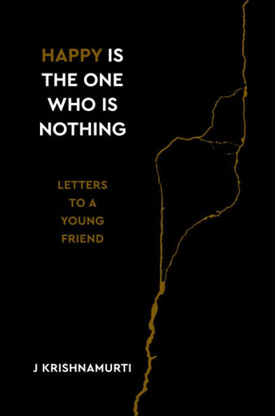 Happy Is the One Who Nothing: Letters to a Young Friend