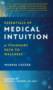 Title: Essentials of Medical Intuition: A Visionary Path to Wellness, Author: Wendie Colter