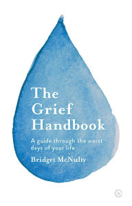 Title: The Grief Handbook: A guide through the worst days of your life, Author: Bridget McNulty