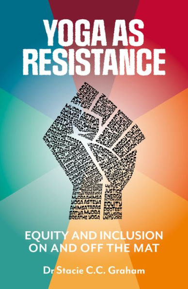 Yoga as Resistance: Equity and Inclusion On Off the Mat