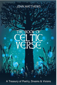 Title: Book of Celtic Verse: A Treasury of Poetry, Dreams & Visions, Author: John Matthews