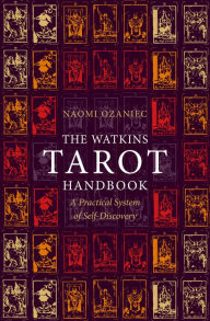 Title: The Watkins Tarot Handbook: A Practical System of Self-Discovery, Author: Naomi Ozaniec