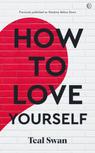 Books to download on ipod How to Love Yourself: Adventures in the Dominions MOBI PDF by Teal Swan (English literature) 9781786787002