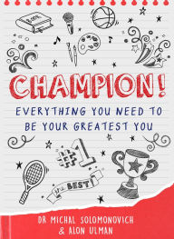 Free ebooks downloads for iphone 4 Champion!: Everything You Need to Be Your Greatest You in English 9781786787507 iBook PDF by Alon Ulman, Michal Solomonovich, Alon Ulman, Michal Solomonovich