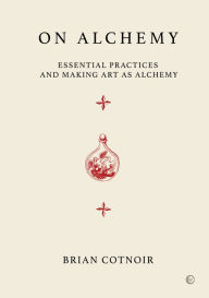 English text book download On Alchemy: Essential Practices and Making Art as Alchemy