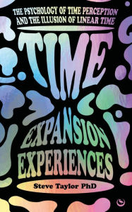 Download free accounts books Time Expansion Experiences: The Psychology of Time Perception and the Illusion of Linear Time by Steve Taylor