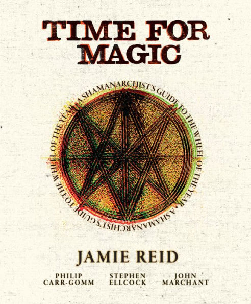 Time For Magic: A Shamanarchist's Guide to the Wheel of the Year