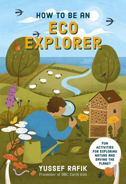 How to be an Eco Explorer: Fun Activities for Exploring Nature and Saving the Planet