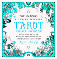 Epub format ebooks download The Watkins Rider-Waite-Smith Tarot Coloring Book: Color your way to an intuitive connection with the mystical symbolism of Tarot iBook PDF in English by Avril Price