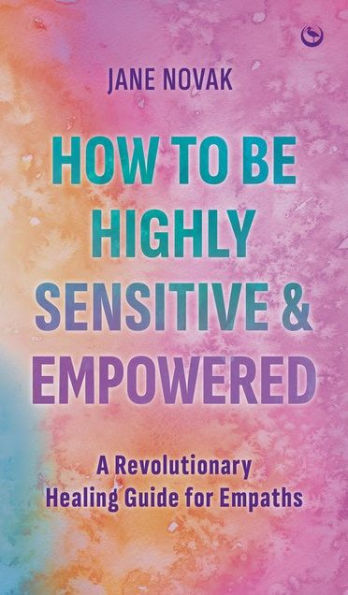 How to be Highly Sensitive and Empowered