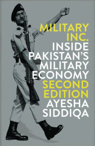Title: Military Inc.: Inside Pakistan's Military Economy, Author: Ayesha Siddiqa