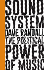 Sound System: The Political Power of Music