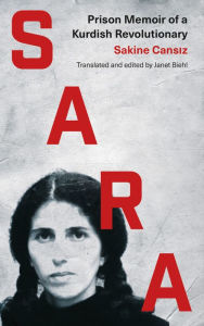 Title: Sara: Prison Memoir of a Kurdish Revolutionary, Author: Sakine Cansiz