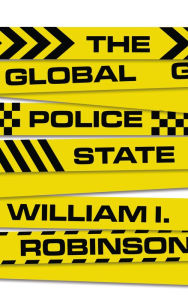 Title: The Global Police State, Author: William I Robinson