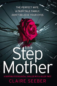 Title: The Stepmother: A gripping psychological thriller with a killer twist, Author: Claire Seeber