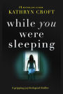 While You Were Sleeping: A gripping psychological thriller you just can't put down