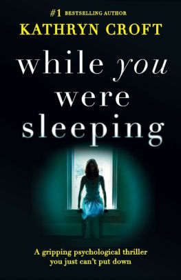 While You Were Sleeping A Gripping Psychological Thriller You Just Can T Put Down By Kathryn Croft Paperback Barnes Noble