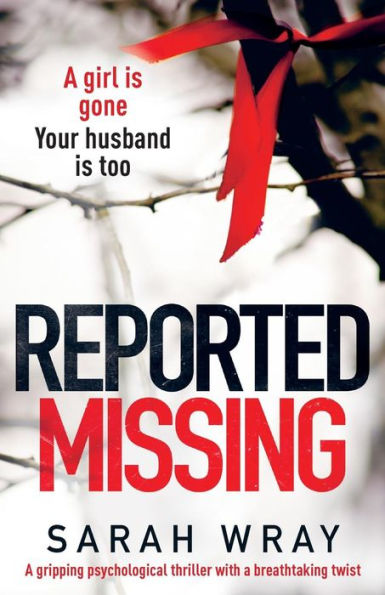 Reported Missing: a gripping psychological thriller with breath-taking twist