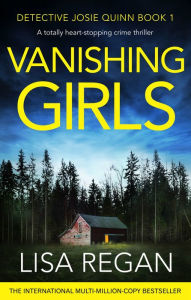 Title: Vanishing Girls (Detective Josie Quinn Series #1), Author: Lisa Regan