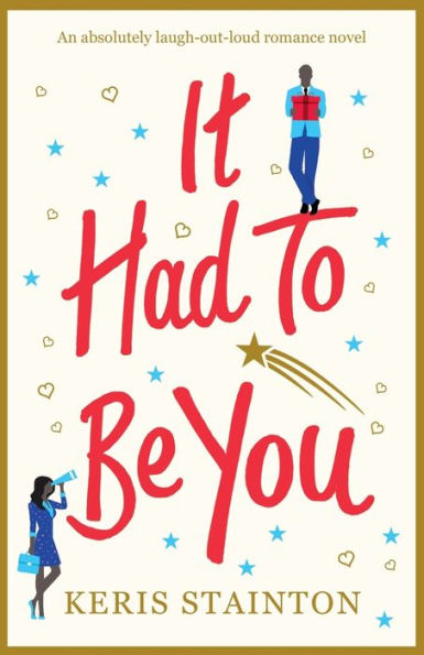 It Had to Be You: An absolutely laugh out loud romance novel