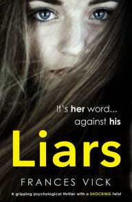 Title: Liars: A gripping psychological thriller with a shocking twist, Author: Frances Vick
