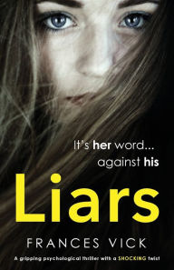 Title: Liars: A gripping psychological thriller with a shocking twist, Author: Frances Vick