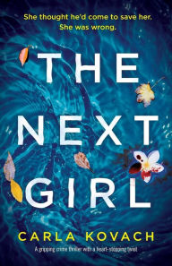 Title: The Next Girl: A gripping thriller with a heart-stopping twist, Author: Carla Kovach